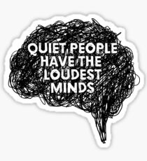 Quiet people have the loudest minds ©ChunkaMunka Sticker