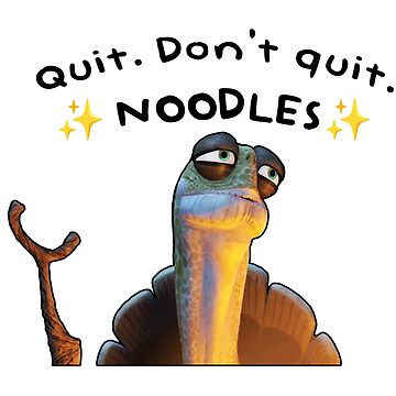 "Kung Fu Panda Oogway Quote "Quit. Don't Quit. Noodles."" Sticker For ...