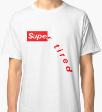 SUP(ER TIRED)REME Classic T-Shirt