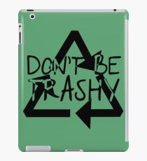 Save Our Earth 3 - Dont Be Trashy iPad Case/Skin