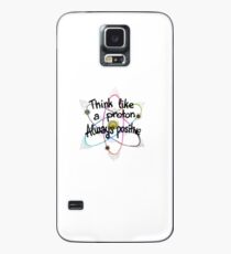 Think Like A Proton Always Positive Science Design Case/Skin for Samsung Galaxy