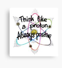 Think Like A Proton Always Positive Science Design Canvas Print
