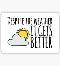 Depsite the Weather- Color Sticker