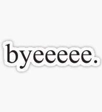 Byeeee Sticker