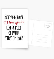 Nothing Says I Love You Like a Piece of Paper Folded in Half Postcards
