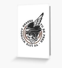 To Be Free To Live Without Brakes Greeting Card
