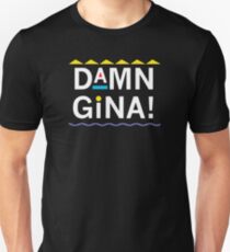 Damn Gina! Unisex T-Shirt