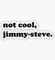 not cool, j.s. - shameless Sticker