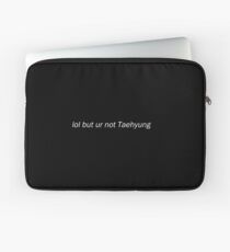 lol but ur not Taehyung Laptop Sleeve