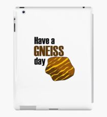 Have a gneiss day iPad Case/Skin