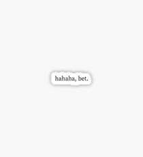 Hahaha, bet. Sticker