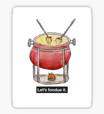 Let's Fondue It Sticker