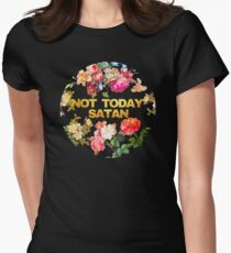 Not Today Satan - Botanical Flowers Design Women's Fitted T-Shirt