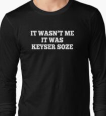 It Wasn't Me It Was Keyser Soze - The Usual Suspects Long Sleeve T-Shirt