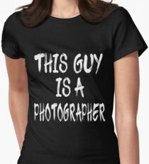 This Guy is a Photographer Women's Fitted T-Shirt