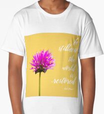 In stillness the world is restored Long T-Shirt