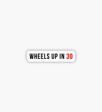 Wheels Up In 30 Sticker & T-Shirt - Gift For TV Lover Sticker