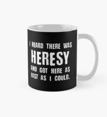 I Heard there was Heresy Meme Quotes Tabletop Wargaming Nerdy Gaming Classic Mug