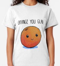 Food Pun - Orange You Glad... Classic T-Shirt