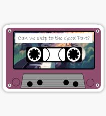 Can we skip to the Good Part? Sticker
