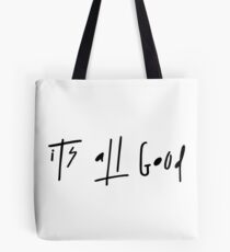 its all good, quotes, sayings Tote Bag