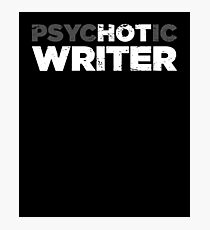 Psychotic Writer | Funny Novelist Graphic Photographic Print