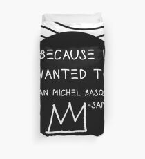 "Because I Wanted To" - Basquiat Duvet Cover