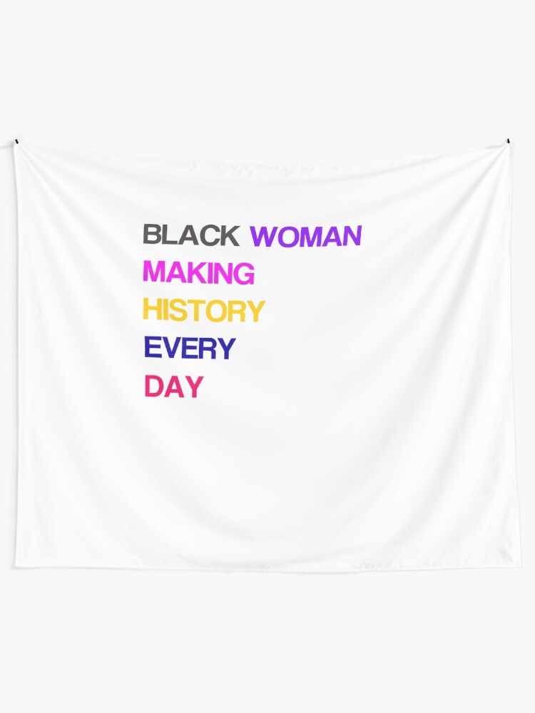 Black Woman Making History Every Day Tapestry By Urbanly Redbubble