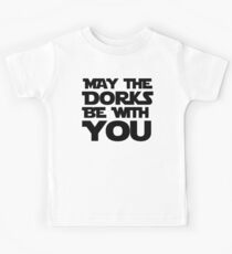 MAY THE DORKS BE WITH YOU - 0231 Kids Tee
