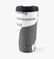 this shirt is AWE wait for it SOME ! Travel Mug