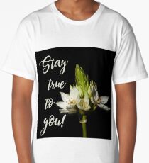 Stay true to you! Long T-Shirt