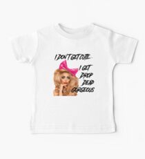I Don't Get Cute... I get Drop Dead Gorgeous Baby Tee