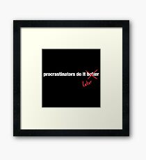 Procrastinate Later Framed Print