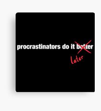 Procrastinate Later Canvas Print