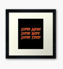 Super Mom Super Wife Super Tired Funny Framed Print