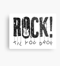 Rock til you drop Metal Print