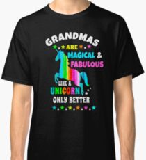 Großmütter sind fabelhaft und magisch wie nur ein Einhorn besser Classic T-Shirt