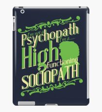 I'm not a Psychopath, I'm a High Functioning Sociopath iPad Case/Skin