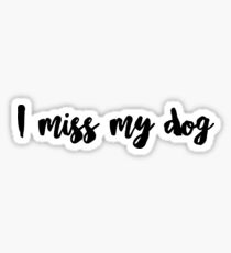 I miss my dog Sticker