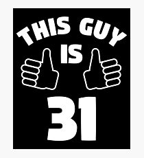 This Guy Is 31 Years Old 31st Birthday Photographic Print