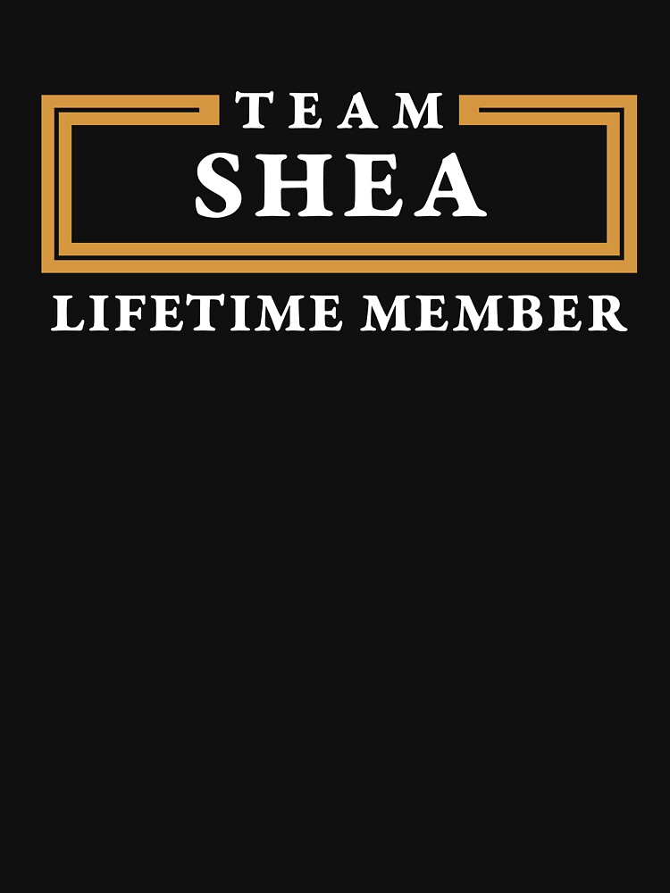 Team Shea Lifetime Member Surname Shirt by teegasm