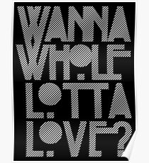 Wanna Whole Lotta Love Poster