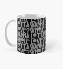 Wanna Whole Lotta Love Mug