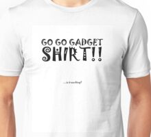 go go gadget shirt