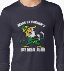 Trump Make St Patricks Day Great Again Shirt - funny Irish tshirt trump shirts Long Sleeve T-Shirt