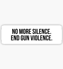No more silence End gun violence Sticker