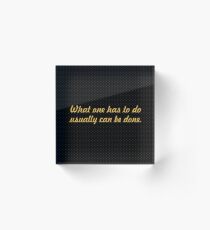 What one has... “Eleanor Roosevelt” Inspirational Quote Acrylic Block