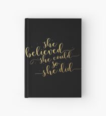 She believed she could so she did... Life Inspirational Quote (Modern Style) Hardcover Journal