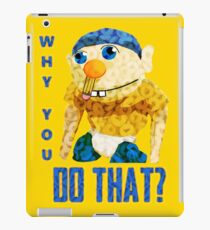 WHY YOU DO THAT? iPad Case/Skin