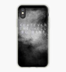 "Whatever the hell we want" iPhone Case